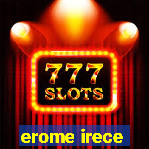 erome irece